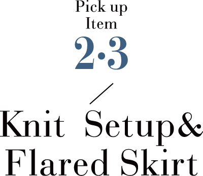 Pick up Item2・3 Knit Setup＆Flared Skirt