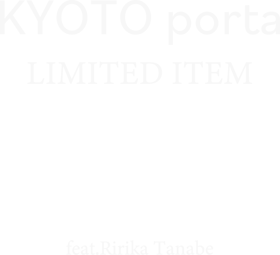 KYOTO porta LIMITED ITEM feat.Ririka Tanabe